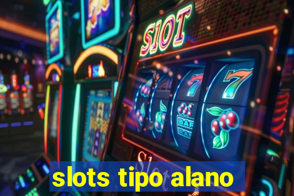 slots tipo alano